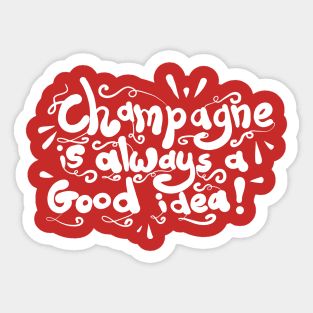 Champagne is always a good idea! Sticker